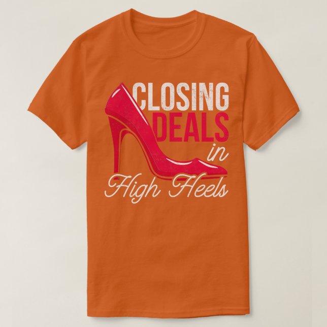 Closing Deals In High Heels Real Estate  T-Shirt (Design Front)