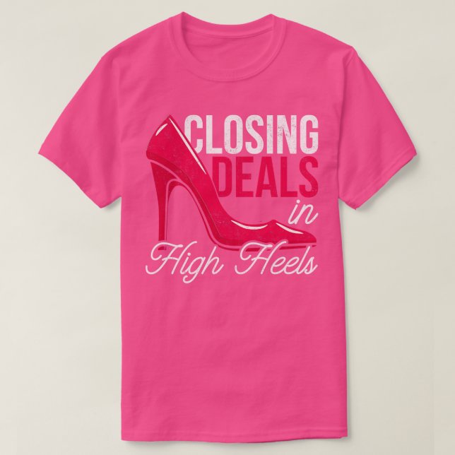 Closing Deals In High Heels Real Estate T-Shirt (Design Front)