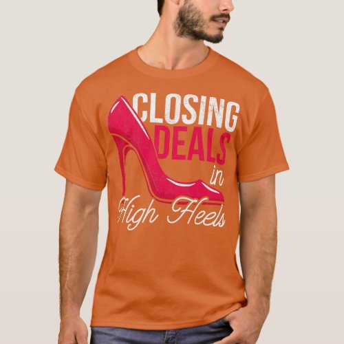 Closing Deals In High Heels Real Estate  T_Shirt