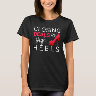 Closing Deals in High Heels T-Shirt