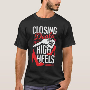 Closing Deals In High Heels T-Shirt