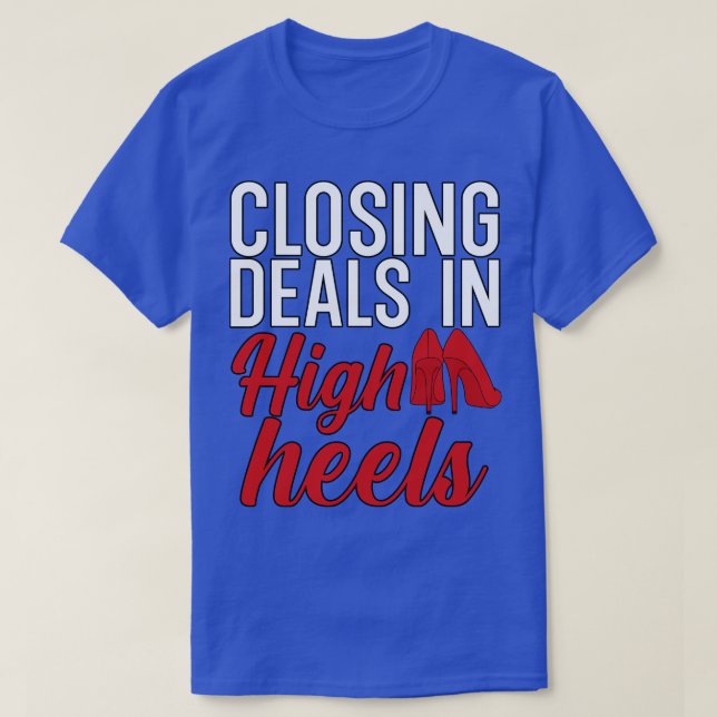 Closing deals in high heels T-Shirt (Design Front)