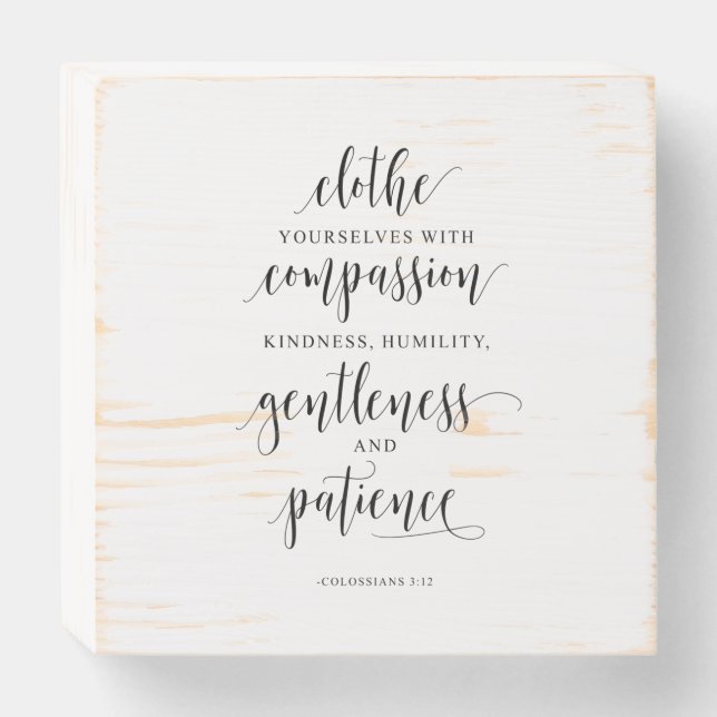 Clothe Yourselves With Compassion, Colossians 3:12 Wooden Box Sign (Front Horizontal)