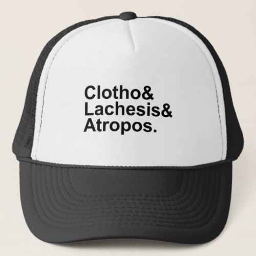 Clotho Lachesis Atropos  3 Fates of Greek Myth Trucker Hat