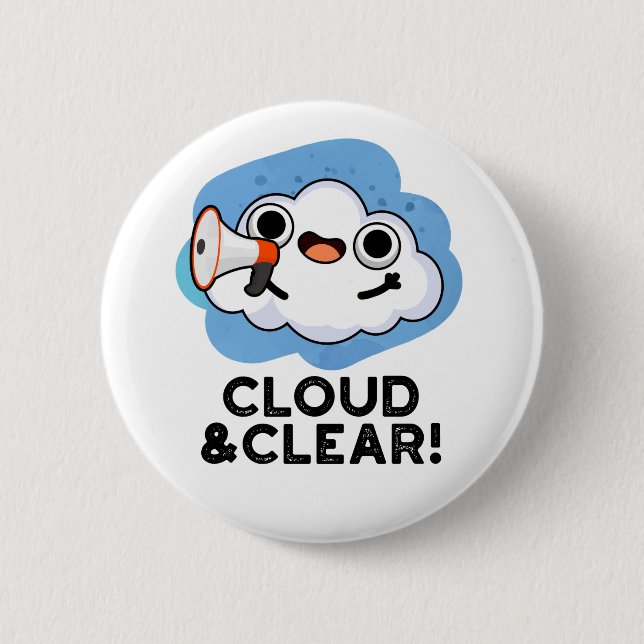 Cloud And Clear Funny Weather Pun Button (Front)