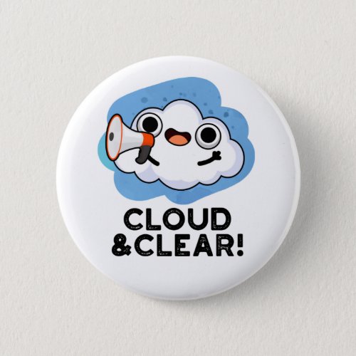 Cloud And Clear Funny Weather Pun Button