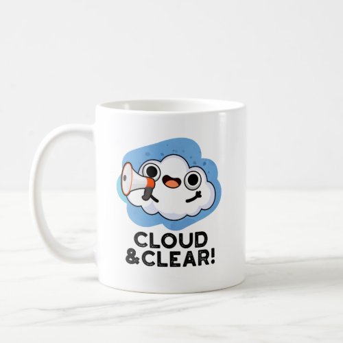 Cloud And Clear Funny Weather Pun Coffee Mug