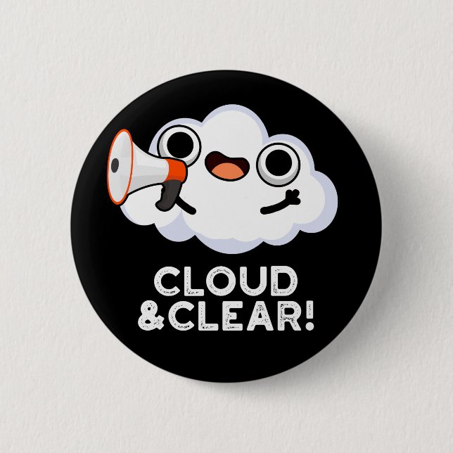 Cloud And Clear Funny Weather Pun Dark BG Button (Front)