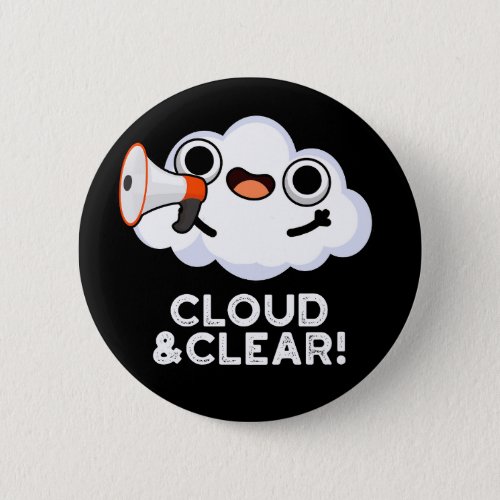Cloud And Clear Funny Weather Pun Dark BG Button