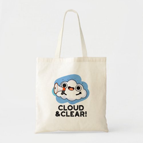 Cloud And Clear Funny Weather Pun Tote Bag
