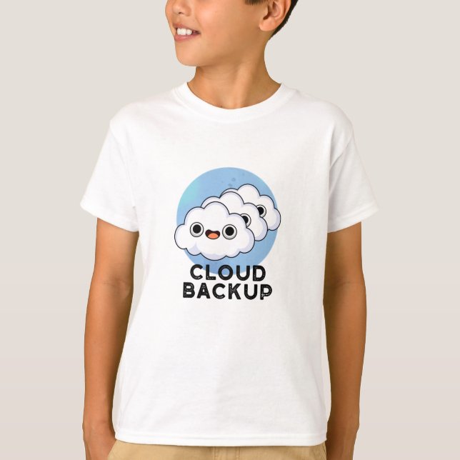 Cloud Backup Funny Computer Weather Pun  T-Shirt (Front)