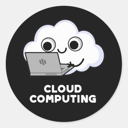 Cloud Computing Computer Weather Pun Dark BG Classic Round Sticker