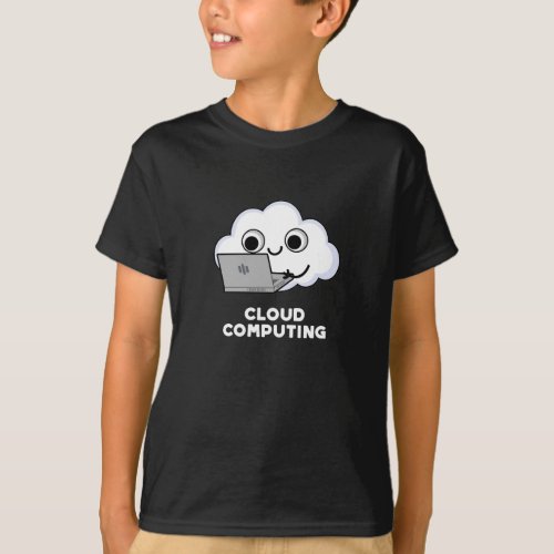 Cloud Computing Computer Weather Pun Dark BG T_Shirt