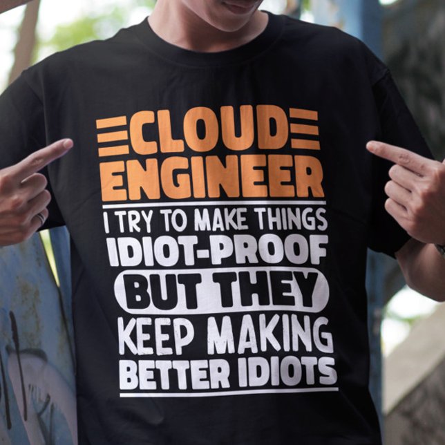 Cloud Engineer I Try To Make Things Funny Sayings T-Shirt (Creator Uploaded)
