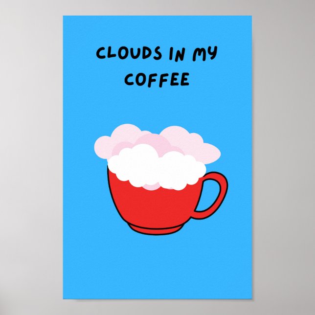 Clouds in my coffee poster (Front)