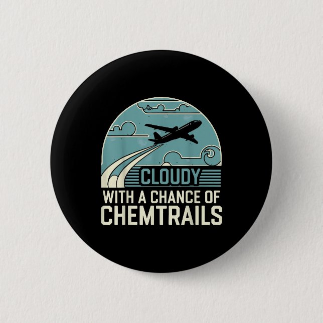Cloudy With A Chance Of Chemtrails  Button (Front)