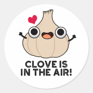 Clove Is In The Air Funny Garlic Pun Classic Round Sticker