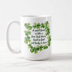 Clover Friendship Quote Good Friend 4 Leaf Clover  Coffee Mug