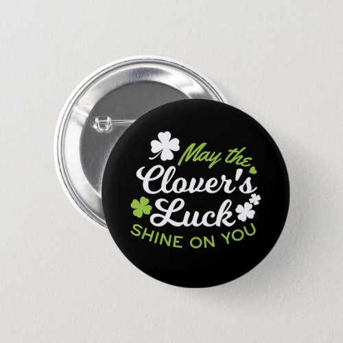Clover Luck Charm May the Clovers Luck Shine Button