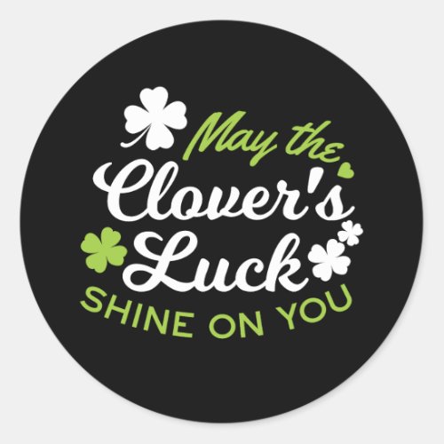 Clover Luck Charm May the Clovers Luck Shine Classic Round Sticker