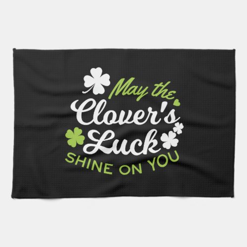 Clover Luck Charm May the Clovers Luck Shine Kitchen Towel