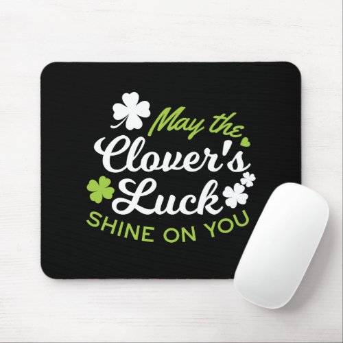 Clover Luck Charm May the Clovers Luck Shine Mouse Pad