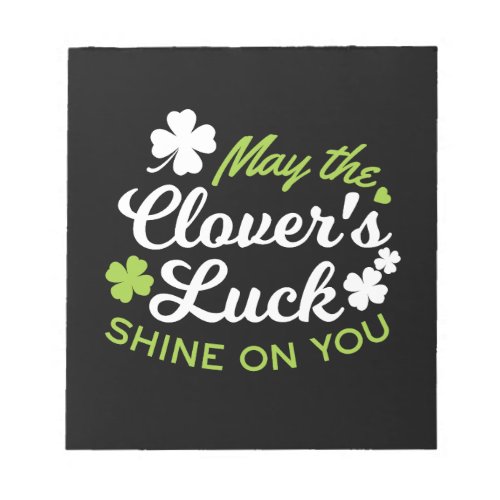 Clover Luck Charm May the Clovers Luck Shine Notepad