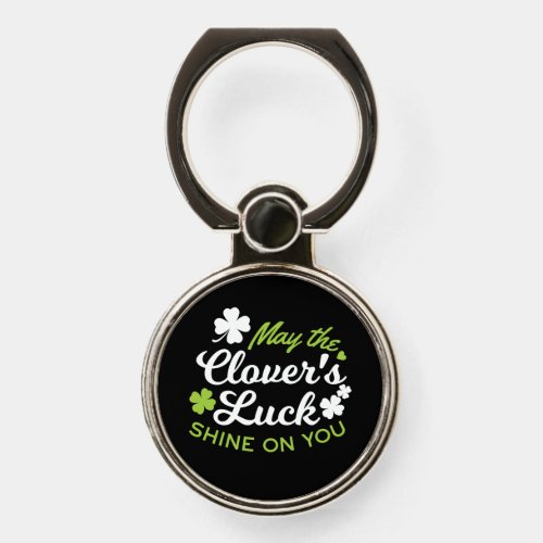 Clover Luck Charm May the Clovers Luck Shine Phone Ring Stand