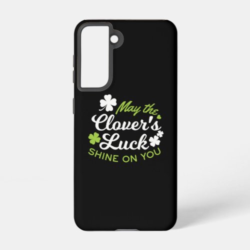 Clover Luck Charm May the Clovers Luck Shine Samsung Galaxy S21 Case