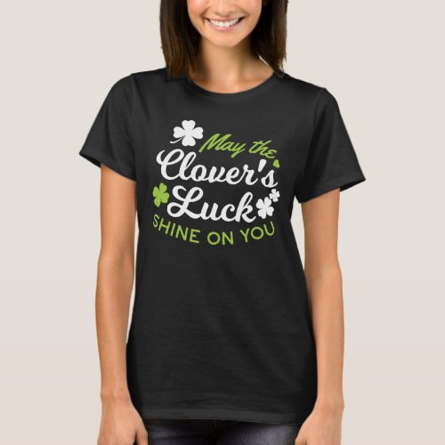 Clover Luck Charm May the Clovers Luck Shine T_Shirt