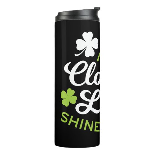 Clover Luck Charm May the Clovers Luck Shine Thermal Tumbler