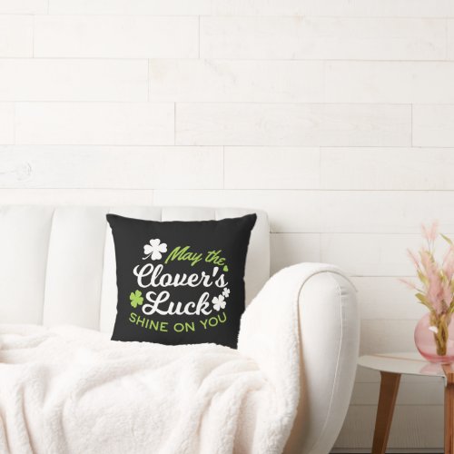 Clover Luck Charm May the Clovers Luck Shine Throw Pillow
