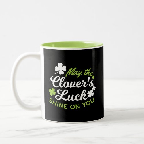 Clover Luck Charm May the Clovers Luck Shine Two_Tone Coffee Mug