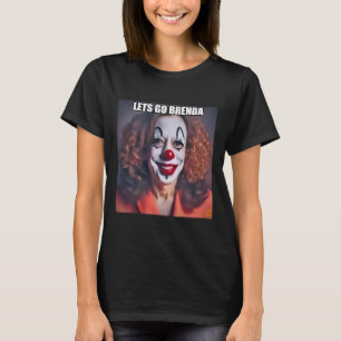 Clown Let's Go Brenda 1 T-Shirt