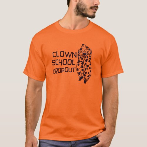 Clown School Dropout T_Shirt