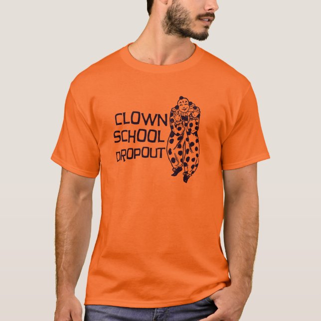 Clown School Dropout T-Shirt (Front)