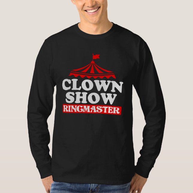 Clown Show Ring Master  1 T-Shirt (Front)