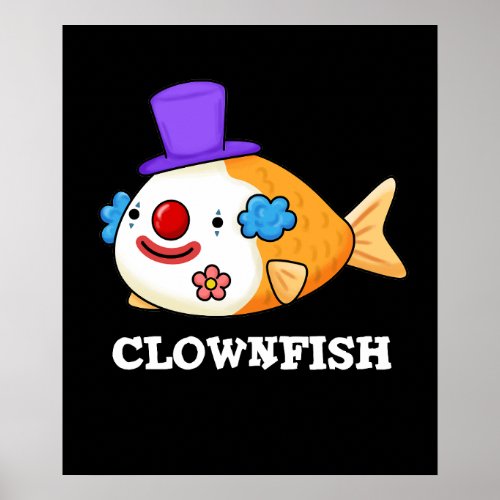 Clownfish Funny Animal Fish Pun Dark BG Poster