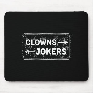 Clowns And Jokers Funny Sarcastic Direction Humor Mouse Pad