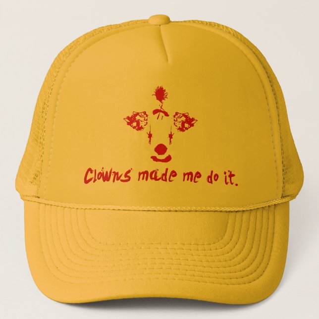 Clowns Made Me Do It Trucker Hat (Front)