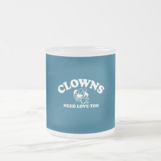 Clowns Need Love Too Frosted Glass Coffee Mug