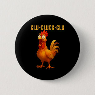 Clu-cluck-clu Funny Rooster Chicken Hilarious Farm Button