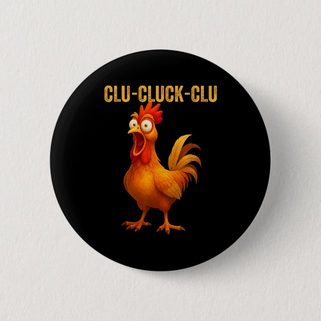 Clu-cluck-clu Funny Rooster Chicken Hilarious Farm Button (Front)