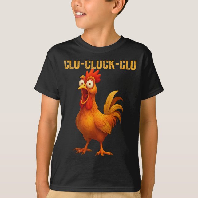 Clu-cluck-clu Funny Rooster Chicken Hilarious Farm T-Shirt (Front)