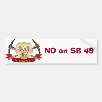 Club 49 Bumper sticker - NO on SB 49