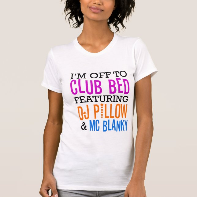 Club Bed feat. Dj Pillow & MC Blanky T-Shirt (Front)