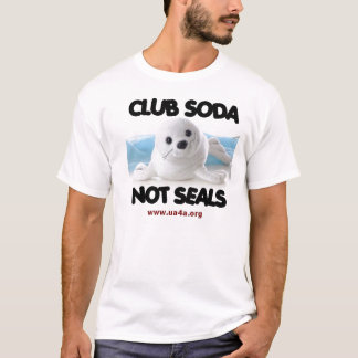 CLUB SODA- NOT SEALS T-Shirt