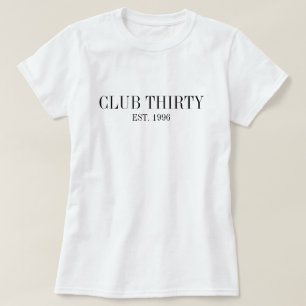 Club Thirty Simple Modern Custom Birthday T-Shirt