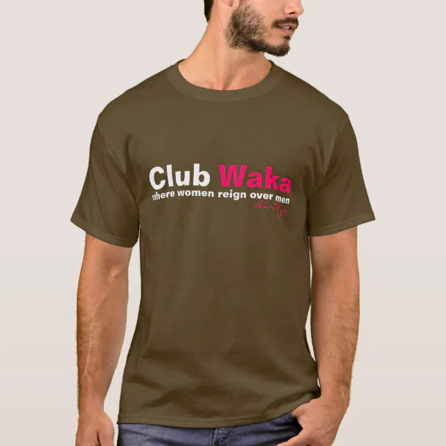 Club Waka T-Shirt | Zazzle