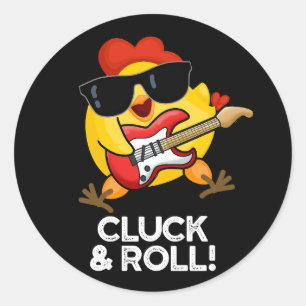 Cluck And Roll Funny Chicken Pun Dark BG Classic Round Sticker